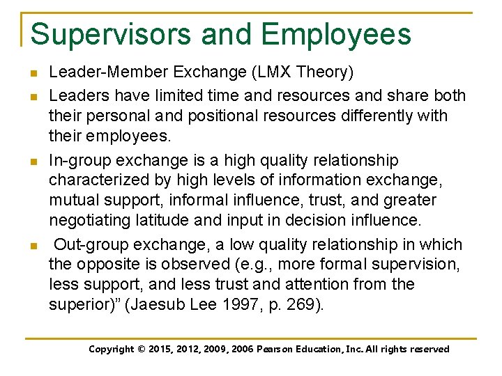 Supervisors and Employees n n Leader-Member Exchange (LMX Theory) Leaders have limited time and