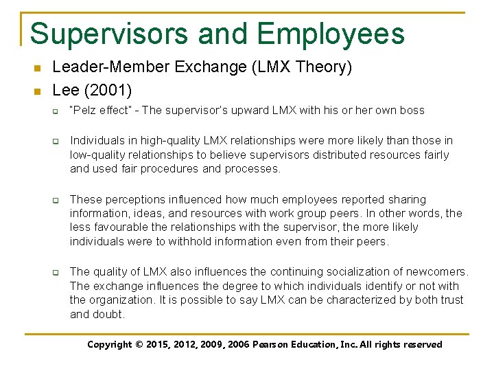 Supervisors and Employees n n Leader-Member Exchange (LMX Theory) Lee (2001) q q “Pelz