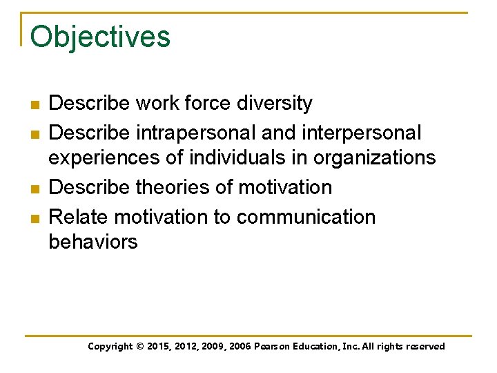 Objectives n n Describe work force diversity Describe intrapersonal and interpersonal experiences of individuals