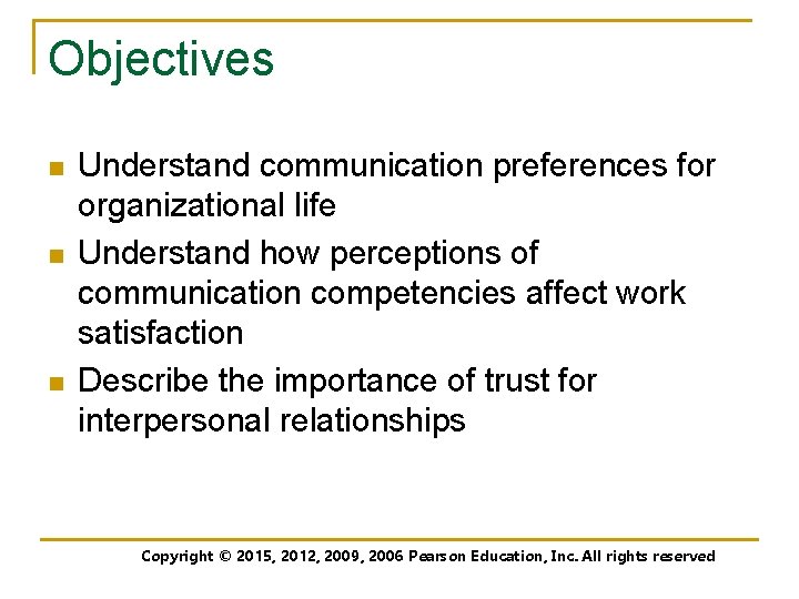 Objectives n n n Understand communication preferences for organizational life Understand how perceptions of