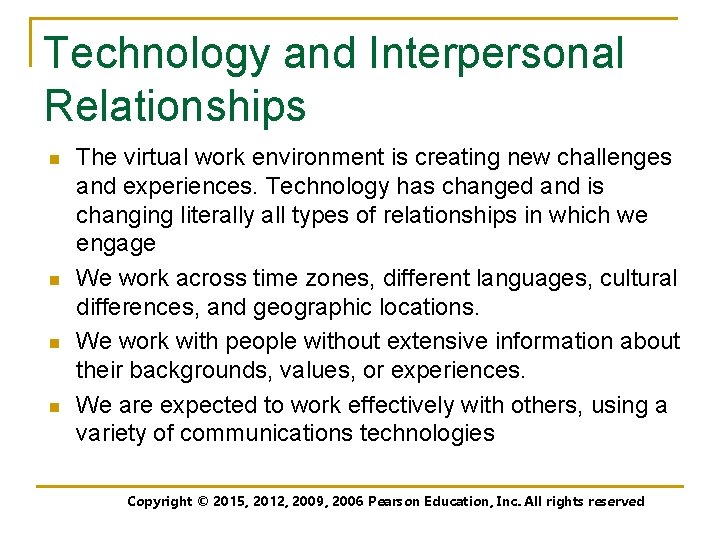 Technology and Interpersonal Relationships n n The virtual work environment is creating new challenges