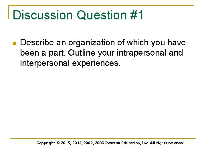 Discussion Question #1 n Describe an organization of which you have been a part.