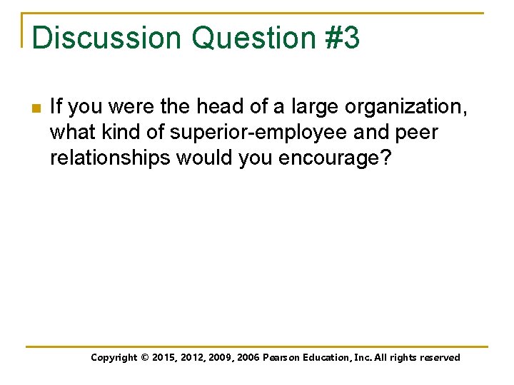 Discussion Question #3 n If you were the head of a large organization, what