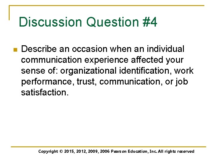 Discussion Question #4 n Describe an occasion when an individual communication experience affected your