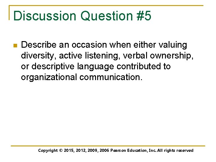 Discussion Question #5 n Describe an occasion when either valuing diversity, active listening, verbal