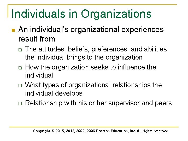 Individuals in Organizations n An individual’s organizational experiences result from q q The attitudes,