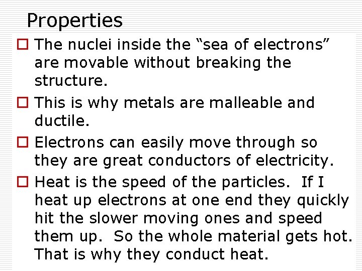 Properties o The nuclei inside the “sea of electrons” are movable without breaking the