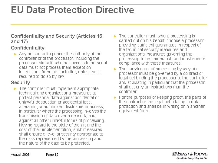 EU Data Protection Directive Confidentiality and Security (Articles 16 and 17) Confidentiality ► Any