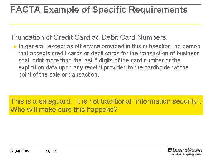 FACTA Example of Specific Requirements Truncation of Credit Card ad Debit Card Numbers: ►