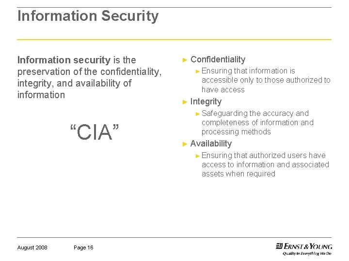 Information Security Information security is the preservation of the confidentiality, integrity, and availability of