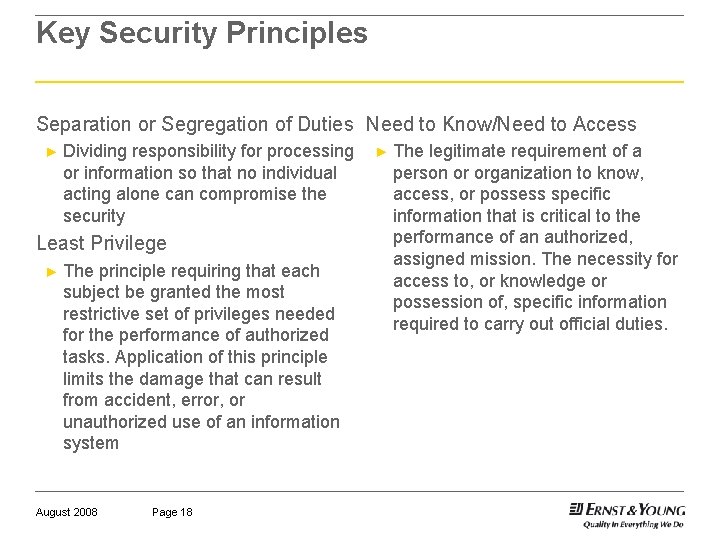 Key Security Principles Separation or Segregation of Duties Need to Know/Need to Access ►