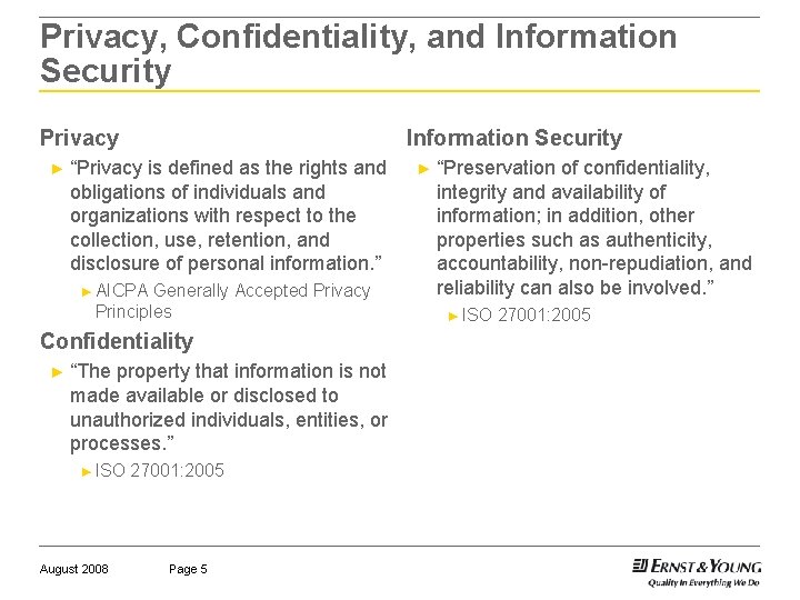 Privacy, Confidentiality, and Information Security Privacy ► Information Security “Privacy is defined as the