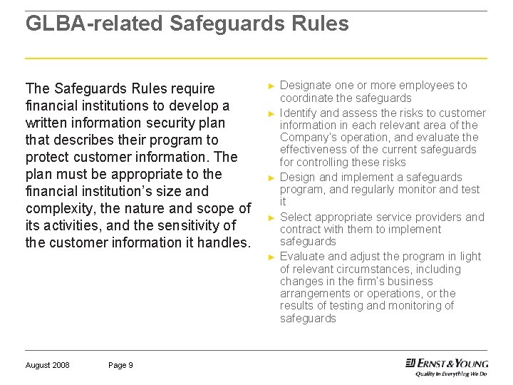 GLBA-related Safeguards Rules The Safeguards Rules require financial institutions to develop a written information
