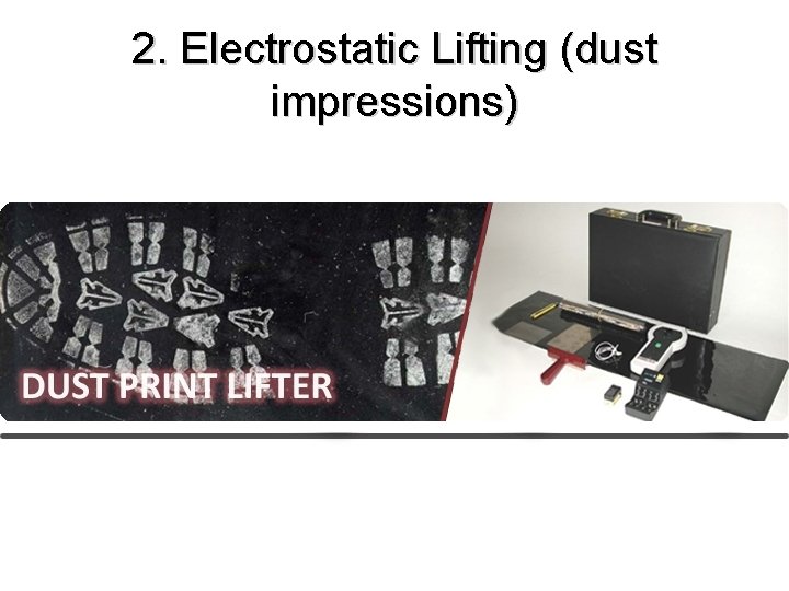 2. Electrostatic Lifting (dust impressions) 