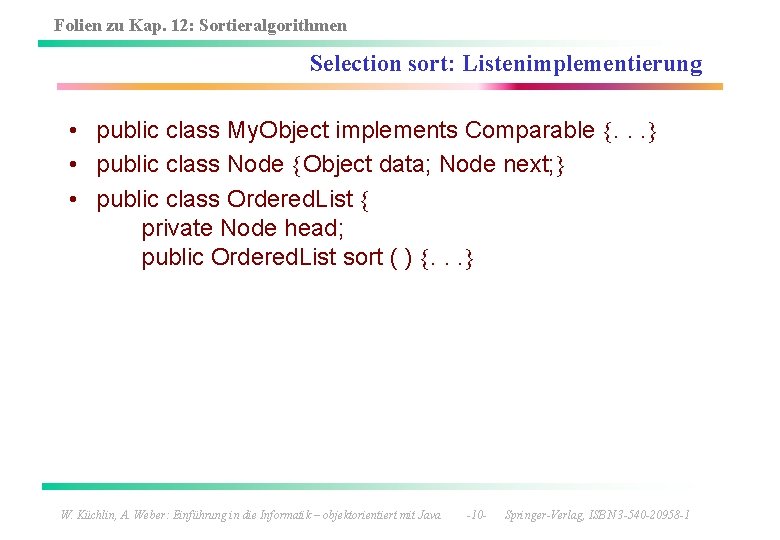 Folien zu Kap. 12: Sortieralgorithmen Selection sort: Listenimplementierung • public class My. Object implements