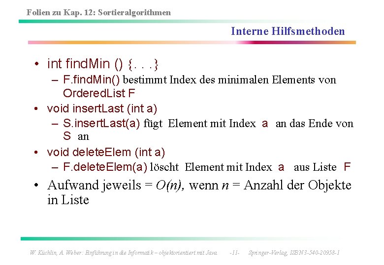 Folien zu Kap. 12: Sortieralgorithmen Interne Hilfsmethoden • int find. Min () . .