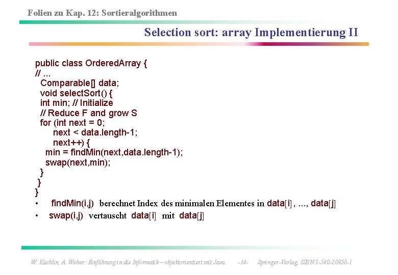 Folien zu Kap. 12: Sortieralgorithmen Selection sort: array Implementierung II public class Ordered. Array