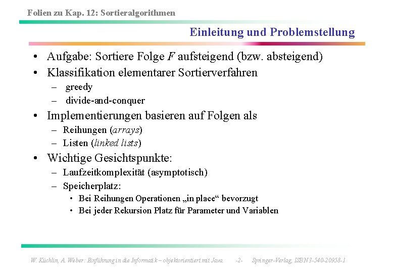 Folien zu Kap. 12: Sortieralgorithmen Einleitung und Problemstellung • Aufgabe: Sortiere Folge F aufsteigend