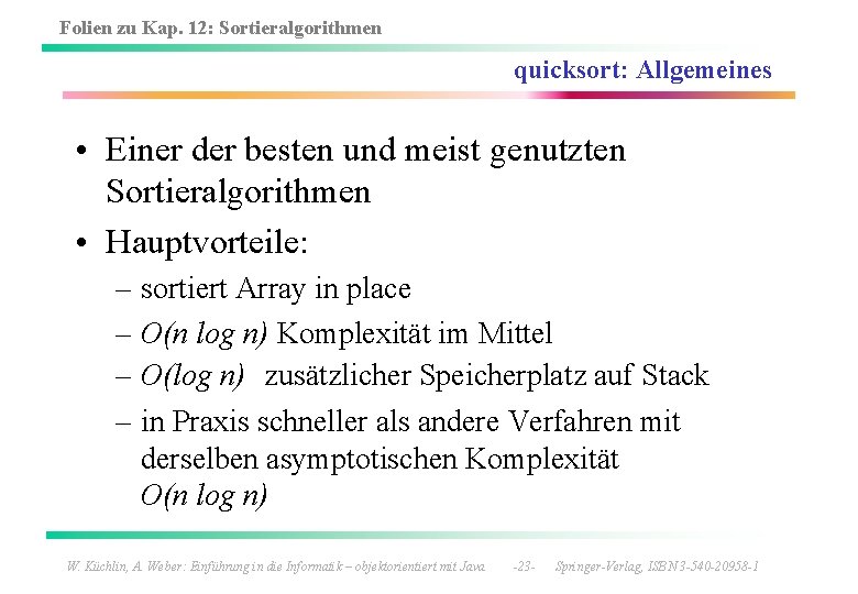 Folien zu Kap. 12: Sortieralgorithmen quicksort: Allgemeines • Einer der besten und meist genutzten