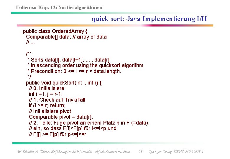 Folien zu Kap. 12: Sortieralgorithmen quick sort: Java Implementierung I/II public class Ordered. Array