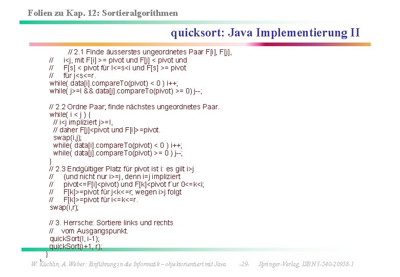 Folien zu Kap. 12: Sortieralgorithmen quicksort: Java Implementierung II // 2. 1 Finde äusserstes