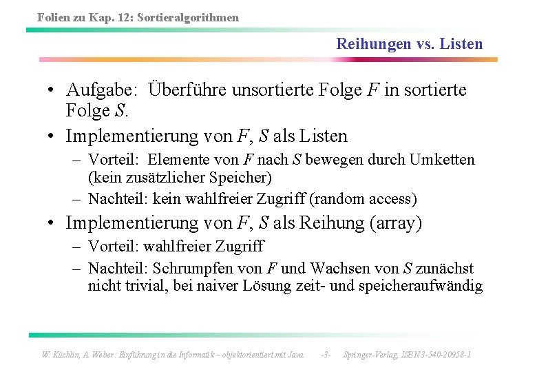 Folien zu Kap. 12: Sortieralgorithmen Reihungen vs. Listen • Aufgabe: Überführe unsortierte Folge F