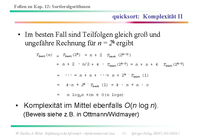 Folien zu Kap. 12: Sortieralgorithmen quicksort: Komplexität II • Im besten Fall sind Teilfolgen