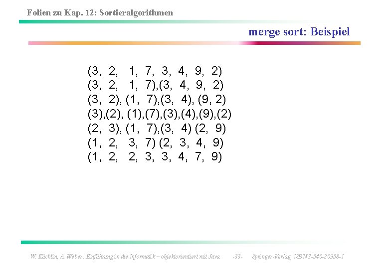 Folien zu Kap. 12: Sortieralgorithmen merge sort: Beispiel (3, 2, 1, 7, 3, 4,