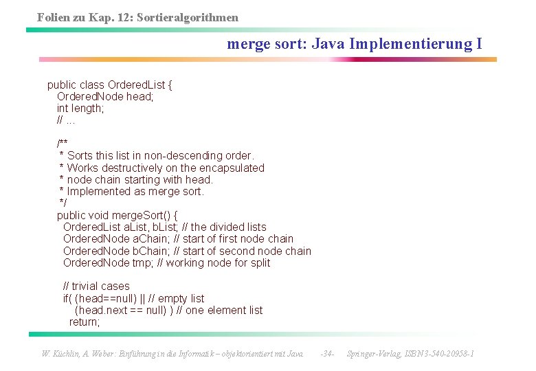 Folien zu Kap. 12: Sortieralgorithmen merge sort: Java Implementierung I public class Ordered. List