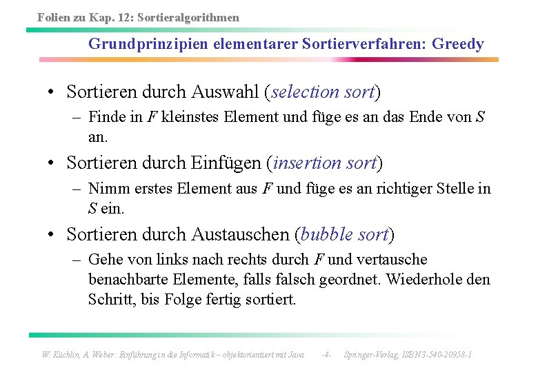 Folien zu Kap. 12: Sortieralgorithmen Grundprinzipien elementarer Sortierverfahren: Greedy • Sortieren durch Auswahl (selection