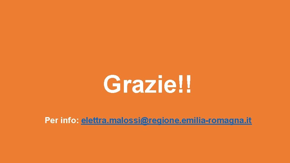 Grazie!! Per info: elettra. malossi@regione. emilia-romagna. it 