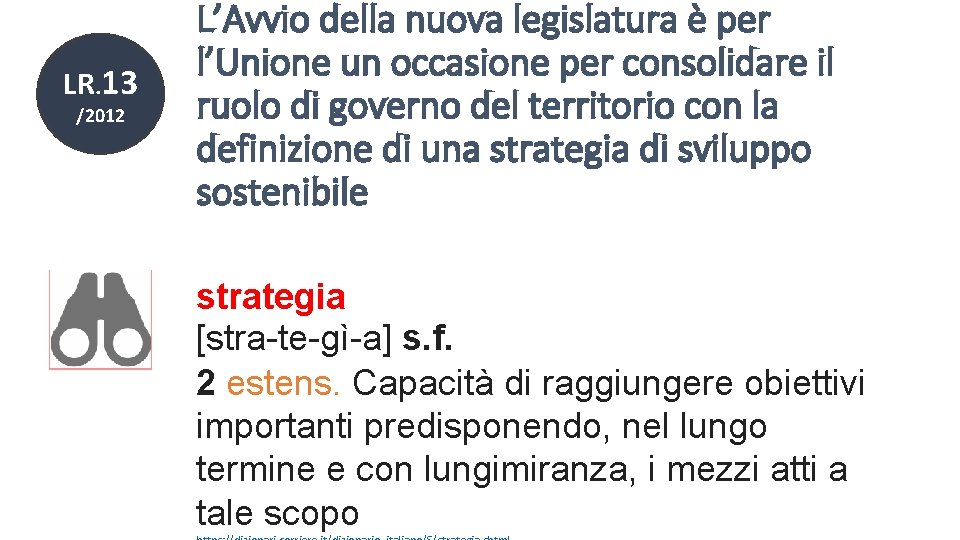 LR. 13 /2012 L’Avvio della nuova legislatura è per l’Unione un occasione per consolidare