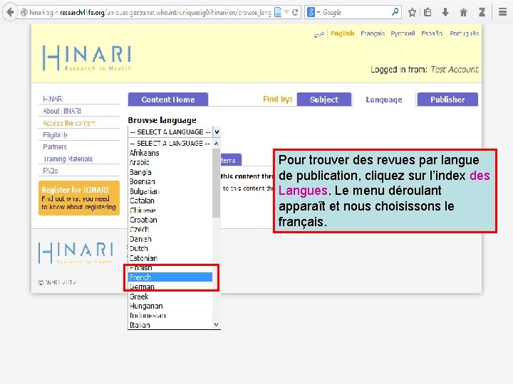 Pour trouver des revues par langue de publication, cliquez sur l’index des Langues. Le