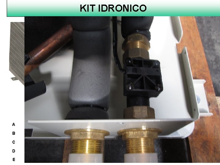 KIT IDRONICO B A Scambiatore a piastre F Sfiato B Flussostato G Valvola sicurezza