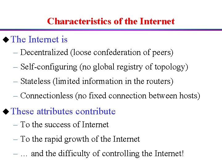 Characteristics of the Internet u The Internet is – Decentralized (loose confederation of peers)