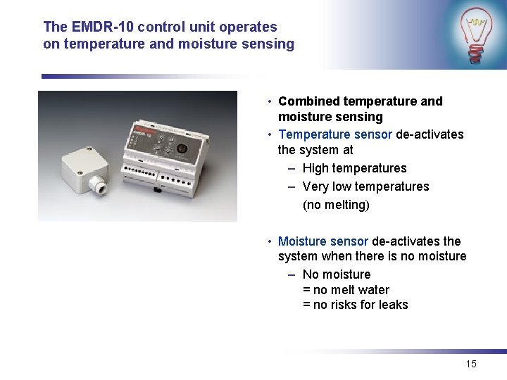 The EMDR-10 control unit operates on temperature and moisture sensing • Combined temperature and