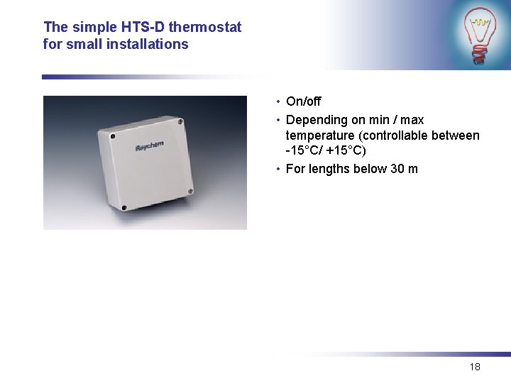 The simple HTS-D thermostat for small installations • On/off • Depending on min /