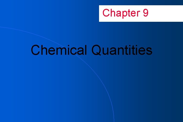 Chapter 9 Chemical Quantities 