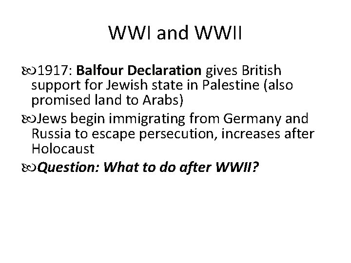 WWI and WWII 1917: Balfour Declaration gives British support for Jewish state in Palestine