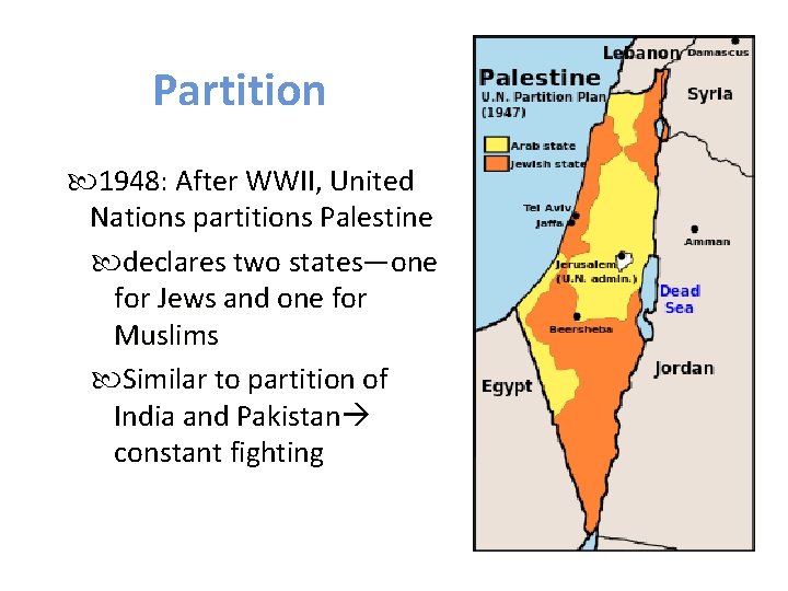 Partition 1948: After WWII, United Nations partitions Palestine declares two states—one for Jews and