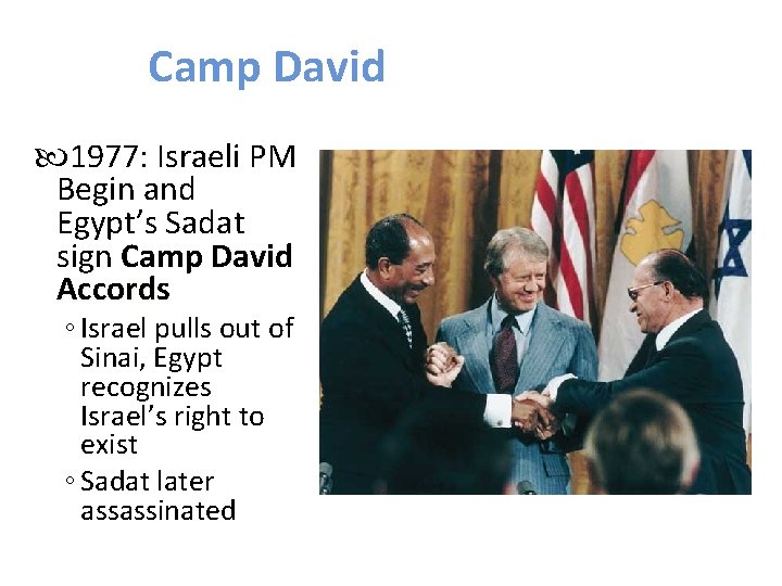 Camp David 1977: Israeli PM Begin and Egypt’s Sadat sign Camp David Accords ◦