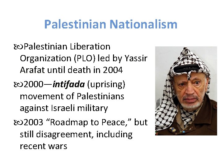 Palestinian Nationalism Palestinian Liberation Organization (PLO) led by Yassir Arafat until death in 2004