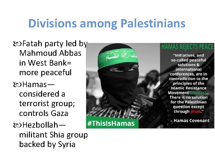 Divisions among Palestinians Fatah party led by Mahmoud Abbas in West Bank= more peaceful