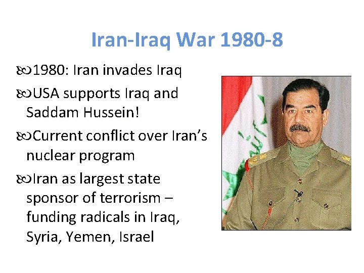 Iran-Iraq War 1980 -8 1980: Iran invades Iraq USA supports Iraq and Saddam Hussein!