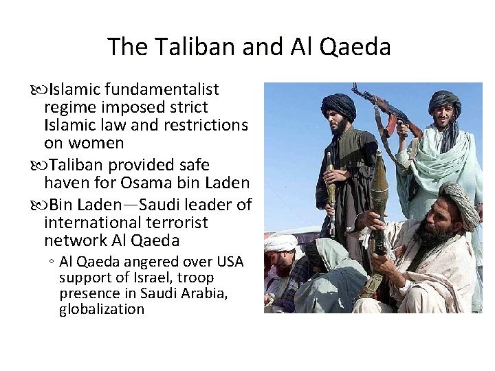 The Taliban and Al Qaeda Islamic fundamentalist regime imposed strict Islamic law and restrictions