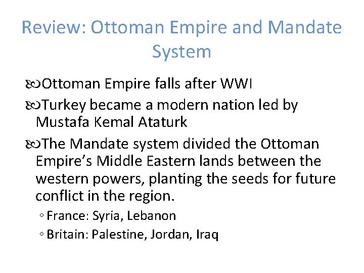 Review: Ottoman Empire and Mandate System Ottoman Empire falls after WWI Turkey became a