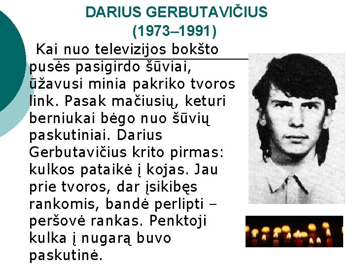 DARIUS GERBUTAVIČIUS (1973– 1991) Kai nuo televizijos bokšto pusės pasigirdo šūviai, ūžavusi minia pakriko