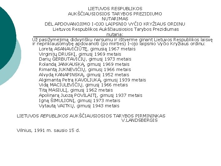 LIETUVOS RESPUBLIKOS AUKŠČIAUSIOSIOS TARYBOS PREZIDIUMO NUTARIMAS DĖL APDOVANOJIMO I-OJO LAIPSNIO VYČIO KRYŽIAUS ORDINU Lietuvos