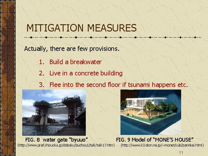 MITIGATION MEASURES Actually, there are few provisions. 1. Build a breakwater 2. Live in