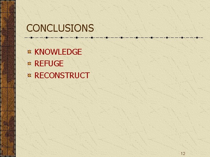 CONCLUSIONS KNOWLEDGE REFUGE RECONSTRUCT 12 